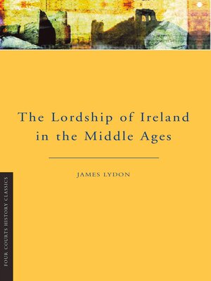 cover image of The Lordship of Ireland in the Middle Ages